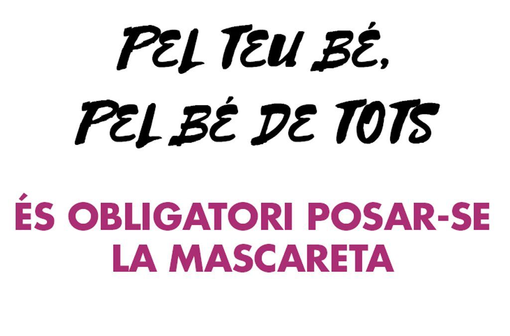 Pel teu bé, pel bé de tots, és obligatori posar-se la mascareta